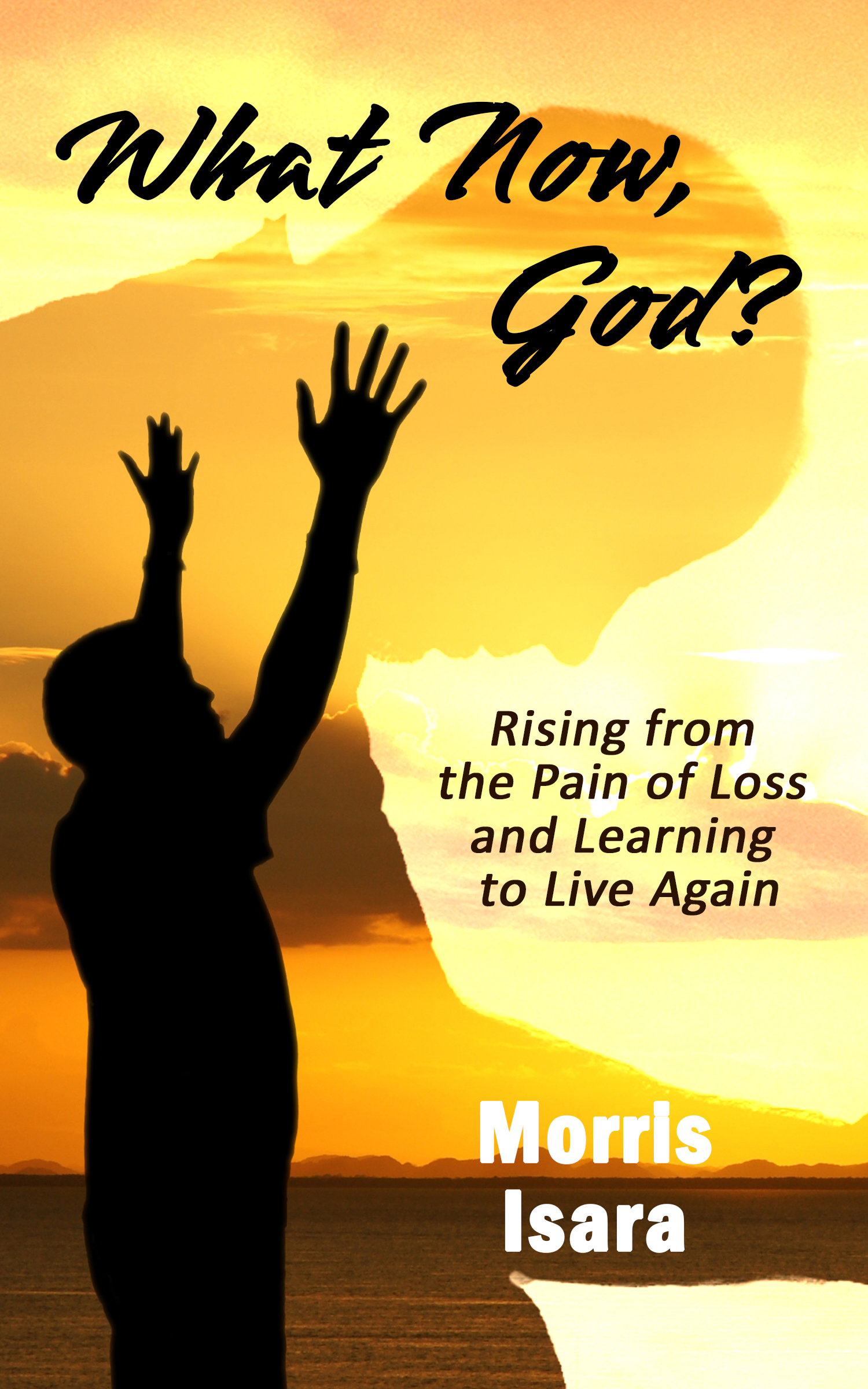 What Now, God? by Morris Isara